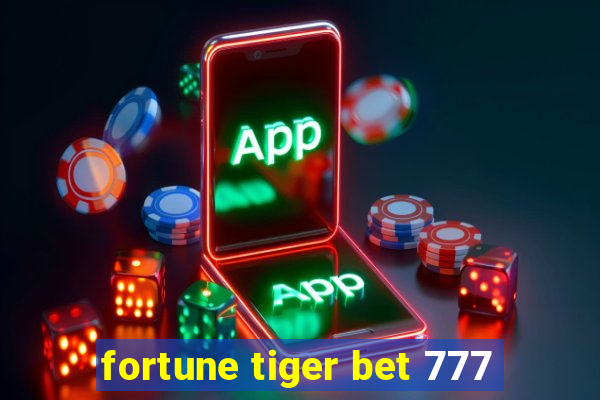 fortune tiger bet 777